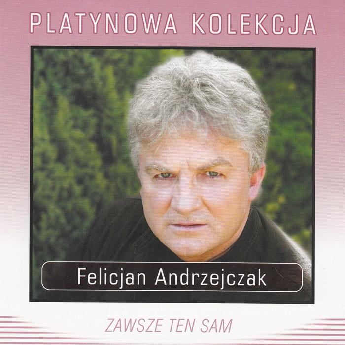 Felicjan Andrzejczak - Zawsze ten sam (Platynowa Kolekcja)