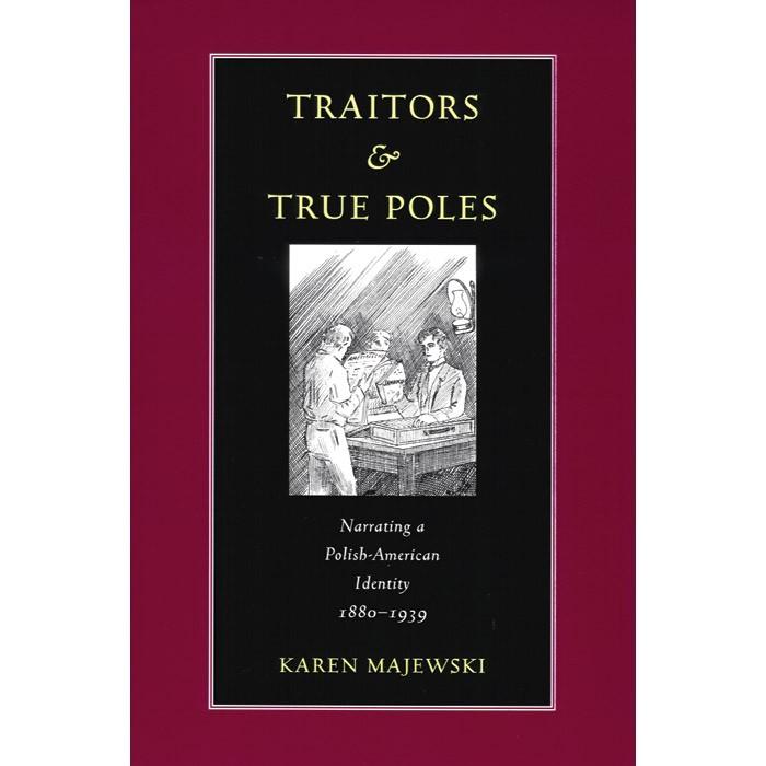 Traitors & True Poles: Narrating a Polish American Identity