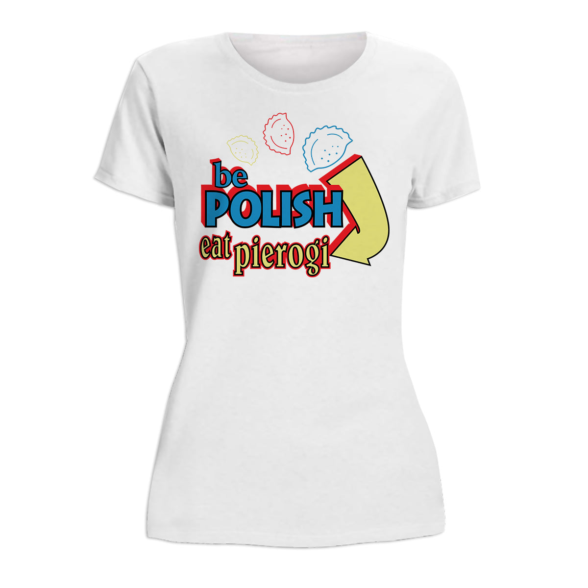 Be Polish Eat Pierogi Women's Short Sleeve Tshirt