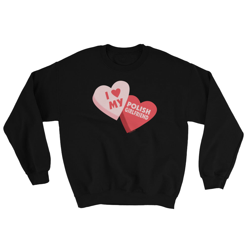 I Love My Polish Girlfriend Crew Neck Sweatshirt