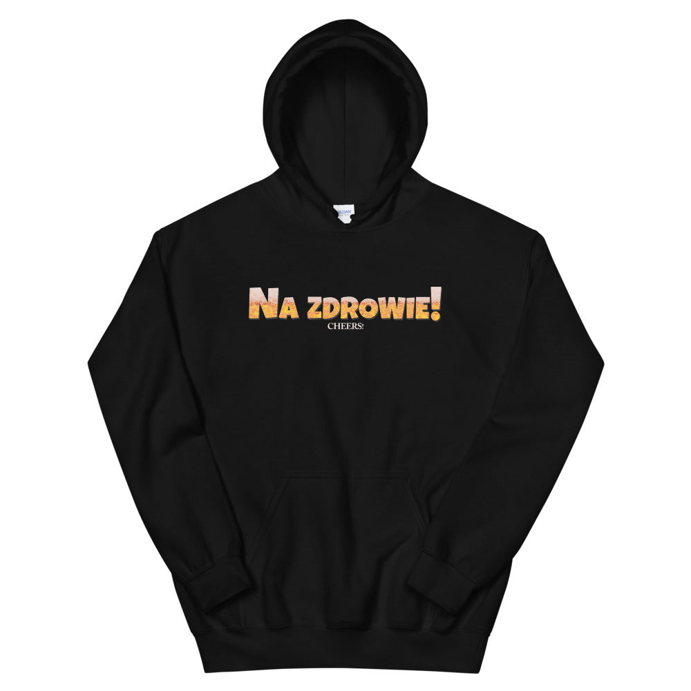 Na Zdrowie! - Cheers! Hooded Sweatshirt