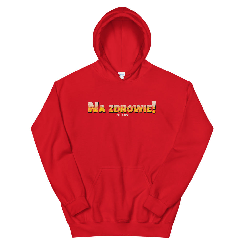 Na Zdrowie! - Cheers! Hooded Sweatshirt