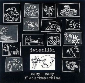 Świetliki – Cacy Cacy Fleischmaschine