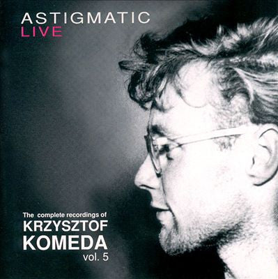 Krzysztof Komeda - vol.5 Astigmatic Live