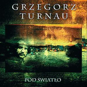 Grzegorz Turnau - Pod Swiatlo
