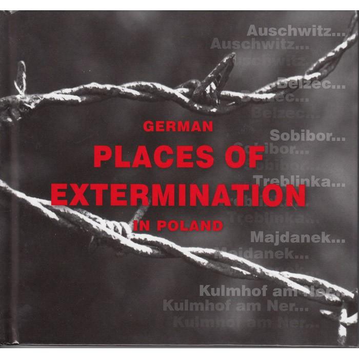 German Places of Extermination in Poland - Christian Parma