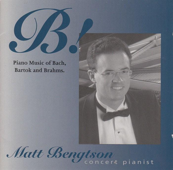 B! Piano Music of Bach, Bartok & Brahms - Matt Bengtson
