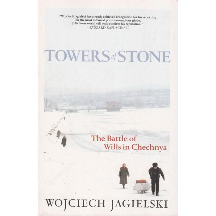 Towers of Stone: The Battle of Wills in Chechnya - Jagielski