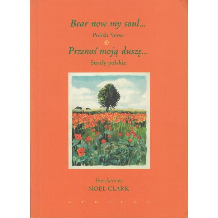 Bear now my soul... Przenos moja dusze... (Bilingual)