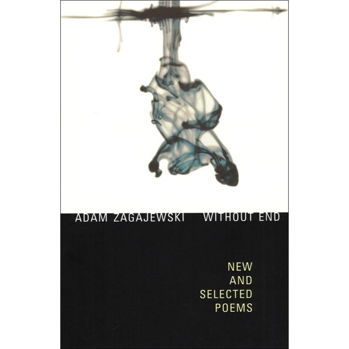 Without End: New & Selected Poems - Adam Zagajewski