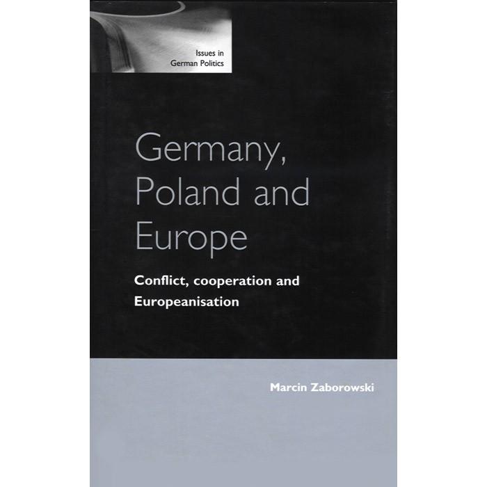 Germany, Poland & Europe: Conflict, Cooperation - Zaborowski