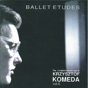 Krzysztof Komeda - vol.6 Ballet Ettudes
