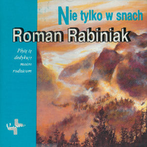 Roman Rabiniak - Nie Tylko w Snach